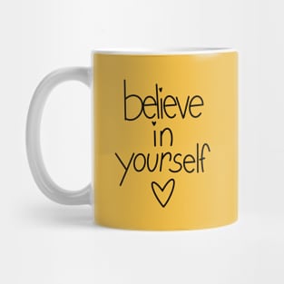 Believe in yourself Mug